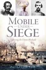 Mobile Under Siege: Surviving the Union Blockade by Webb, Paula Lenor