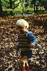 Born on Friday the 13th: Born on Friday the 13th by Anna Murray, Isobel Boyle, Geoffrey Auckland (Paperback / softback, 2008)