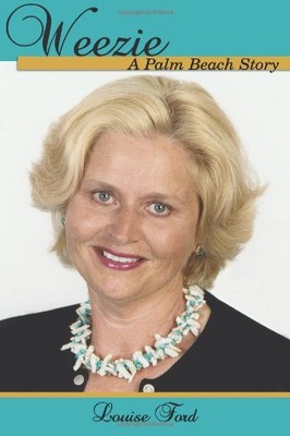 WEEZIE: A PALM BEACH STORY By Louise Ford