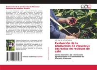EvaluacióN De La ProduccióN De Pleurotus Ostreatus En Residuos De Café Salazar