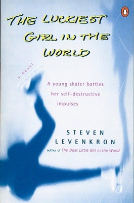 The Luckiest Girl in the World : A Young Skater Battles Her Self-Destructive...
