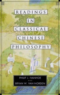 Readings in Classical Chinese Philosophy by Philip J. Ivanhoe, Bryan W. Van Nor