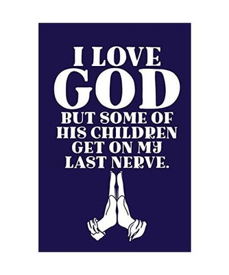 I Love GOD But Some Of His Children Get On My Last Nerve.: Scripture Journal: Sc