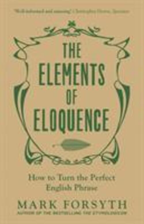 Thumbnail - The Elements Of Eloquence | Mark Forsyth | Taschenbuch | 208 S. |