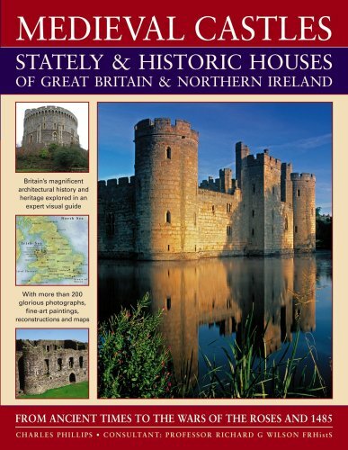 Medieval Castles, Stately and Historic Houses of Great Britain and Northern Ire
