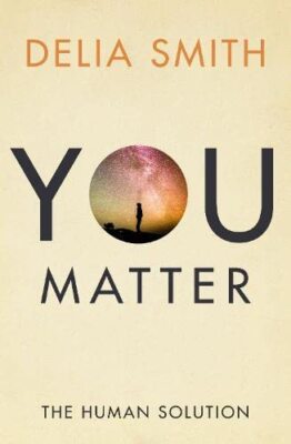 You Matter: The Human Solution,Delia Smith