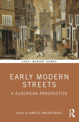 Early Modern Themes Ser.: Early Modern Streets : A European Perspective by ...