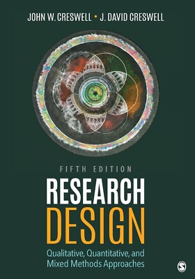 Research Design: Qualitative, Quantitative, and Mixed Methods Approaches 5th Edi
