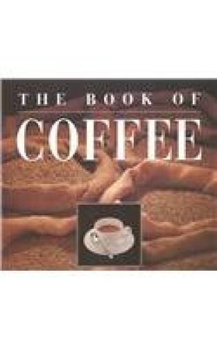 The Book of Coffee: A Gourmets Guide - Hardcover By Illy, Francesco - GOOD