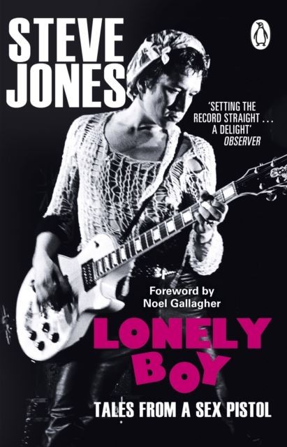 Lonely Boy: Tales from a Sex Pistol by Steve Jones