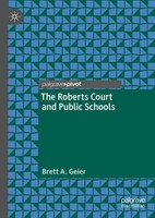 The Roberts Court And Public Schools Brett A. Geier
