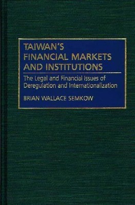 Taiwan's Financial Markets and Institutions: The Legal and Financial Issues of D