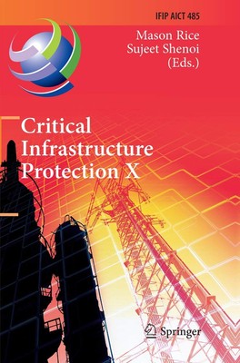 Critical Infrastructure Protection X: 10th IFIP WG 11.10 International Confe...