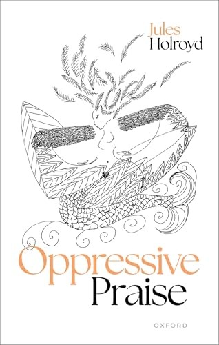 Oppressive Praise by Jules Holroyd - - Image 2