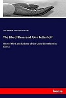 The Life Of Reverend John Fetterhoff John Fetterhoff