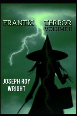 Frantic Terror: Volume 2 by Joseph Roy Wright Paperback Book