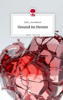 Junis_Storyikarus | Gesund Im Herzen. Life Is A Story - story.one | Buch (2024)