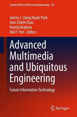 Advanced Multimedia and Ubiquitous Engineering James J. (Jong Hyuk) Park