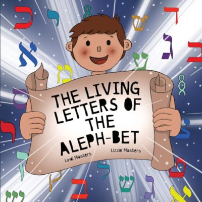 The Living Letters of the Aleph-Bet - Paperback NEW Masters, Lindi 01/12/2023