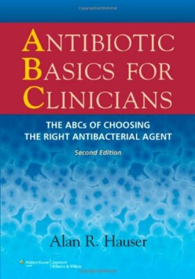 Antibiotic Basics for Clinicians   - by Alan Hauser