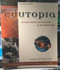 EDUTOPIA: Success Stories for Learning in the Digital Age With CD-Rom