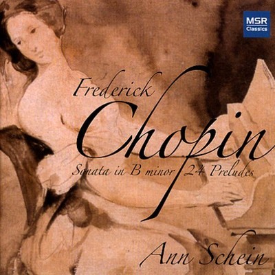 FREDERICK CHOPIN ANN SCHEIN - Chopin: Sonata In B Minor; 24 Preludes - CD