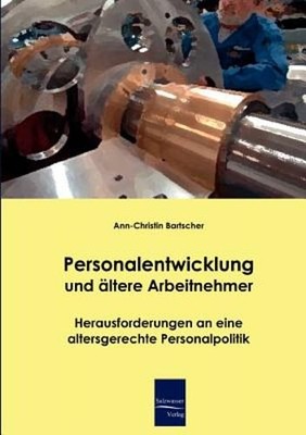 Personalentwicklung und ältere Arbeitnehmer by Ann-Christin Bartscher: New