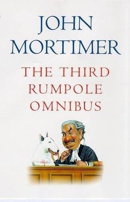 The Third Rumpole Omnibus: Rumpole And the Age  by Mortimer, Sir John 0670869465