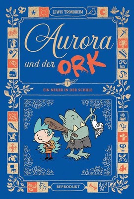 Aurora und der Ork 1 | Ein Neuer an der Schule | Lewis Trondheim | Taschenbuch