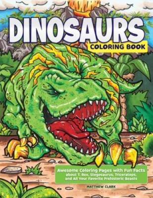 Dinosaurs Coloring Book: Awesome Coloring Pages with Fun Facts about T R - GOOD