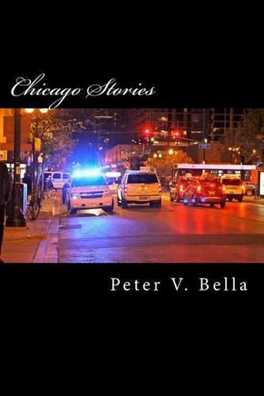 Chicago Stories: Policing, Pests, and Pestilence by Peter V. Bella (English) Pap