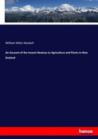 William Miles Maskell | An Account Of The Insects Noxious To Agriculture And...