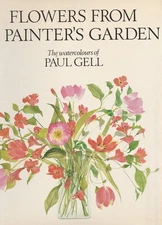 Flowers from a Painter's Garden: The Watercolors of Paul Gell