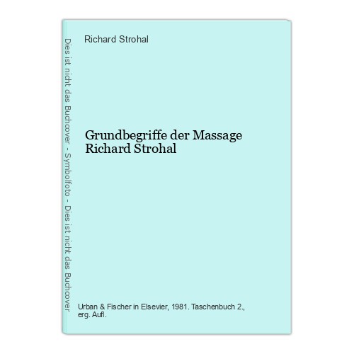 Grundbegriffe der Massage Richard Strohal Strohal, Richard: - Strohal, Richard