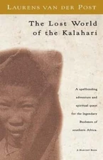 The Lost World of the Kalahari by Laurens Van Der Post: Used