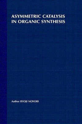 Asymmetric Catalysis In Organic Synthesis by Ryoji Noyori (English) Hardcover Bo