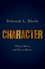 Character: What it Means and Why it Matter... 9780190919870 by Rhode, Deborah L.