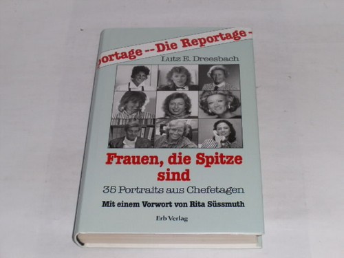Dreesbach, Lutz E. - Frauen, die Spitze sind. 35 Portraits aus Cheftetagen