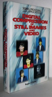 Digital Compression of Still Images and Video by Clarke