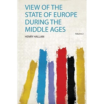 View of the State of Europe During the Middle Ages -  NEW Henry Hallam 2020