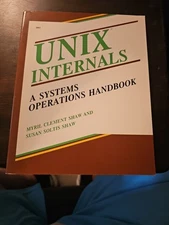 UNIX Internals : A Systems Operations Handbook by Susan S. Shaw and Myril C....