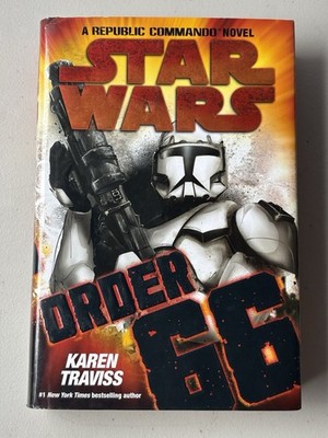 Star Wars Order 66 A Republic Commando Karen Traviss Hardcover 1st/1st Edition