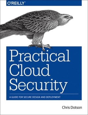 Practical Cloud Security: A Guide for Secure Design and Deployment by Dotson