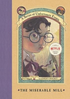 The Miserable Mill (A Series of Unfortunate Events, Book 4) by Lemony Snicket