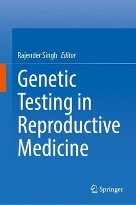 Genetic Testing in Reproductive Medicine - 9789819970278