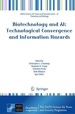 Biotechnology and AI: Technological Convergence and Information Hazards Christop