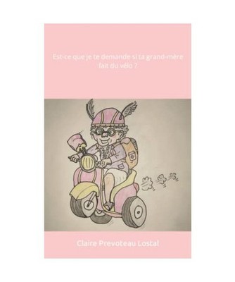 Est-ce que je te demande si ta grand-mère fait du vélo ?, Prevoteau Lostal, Cl