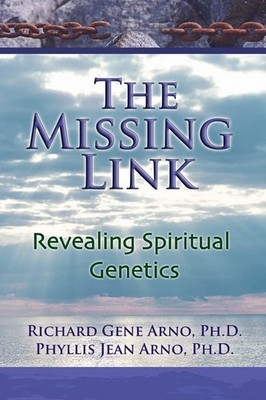 The Missing Link, Revealing Spiritual Genetics - Arno Dr PhD, Richard Gene|A...