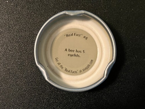 Rare Snapple Bottle Cap Fact #8 A bee has 5 eyelids
