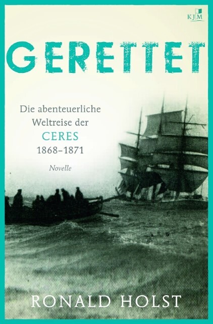 Thumbnail - Ronald Holst / Gerettet. Die Abenteuerliche Weltreise Der Cere
